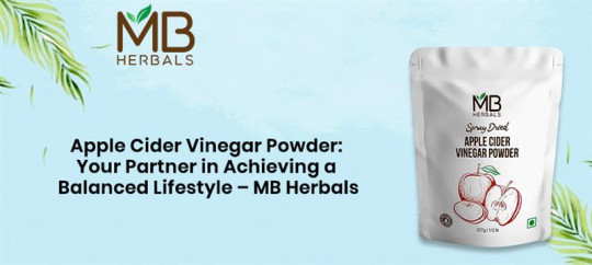 Apple Cider Vinegar Powder: Your Partner in Achieving a Balanced Lifestyle – MB Herbals
