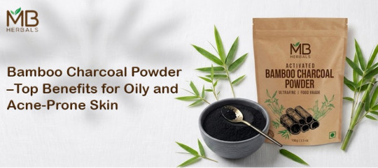 Bamboo Charcoal Powder – Top Benefits for Oily and Acne-Prone Skin