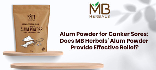 Alum Powder for Canker Sores: Does MB Herbals' Alum Powder Provide Effective Relief?