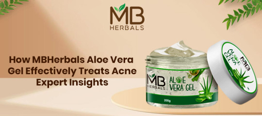 How MBHerbals Aloe Vera Gel Effectively Treats Acne: Expert Insights