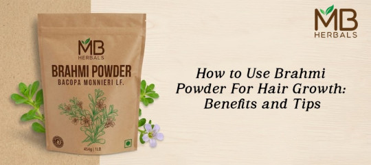How to Use Brahmi Powder for Hair Growth: Benefits and Tips